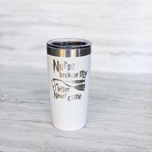 Nurse Because My Letter Never Came 20oz Tumbler